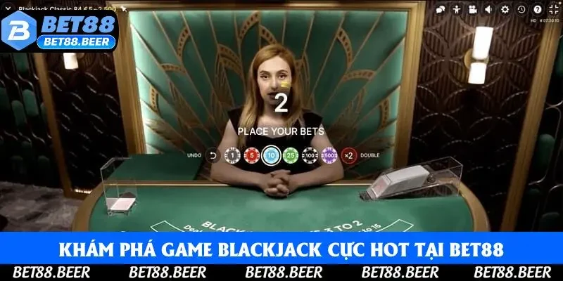Khám phá game Blackjack cực hot tại Bet88