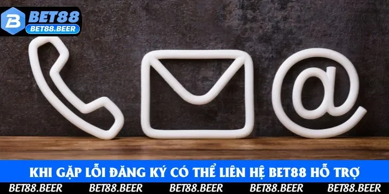 Khi gặp lỗi đăng ký có thể liên hệ Bet88 hỗ trợ Khi gặp lỗi đăng ký có thể liên hệ Bet88 hỗ trợ