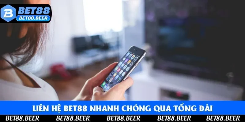 Bạn có thể chủ động liên hệ Bet88 nhanh chóng qua tổng đài Bạn có thể chủ động liên hệ Bet88 nhanh chóng qua tổng đài